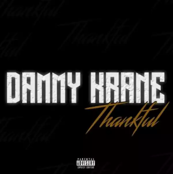 Dammy Krane - Thankful (Prod. by Dicey)